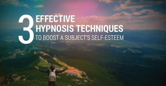3 Effective Hypnosis Techniques To Boost A Subject’s Self-Esteem And Take Them From Feeling Zero To Hero In Minutes 3 Effective Hypnosis Techniques To Boost A Subject’s Self-Esteem And Take Them From Feeling Zero To Hero In Minutes