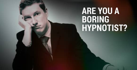 Are You A Boring Hypnotist? How To Transform The Dull Into Edge-Of-Your-Seat Stories During Conversational Hypnosis Are You A Boring Hypnotist? How To Transform The Dull Into Edge-Of-Your-Seat Stories During Conversational Hypnosis