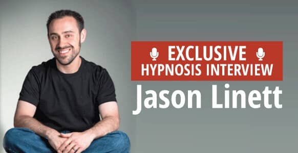 Interview With A Hypnotist: Magician-Turned-Hypnotist, Jason Linett, Shares How To Create A Successful & Thriving Hypnosis Career Interview With A Hypnotist: Magician-Turned-Hypnotist, Jason Linett, Shares How To Create A Successful & Thriving Hypnosis Career