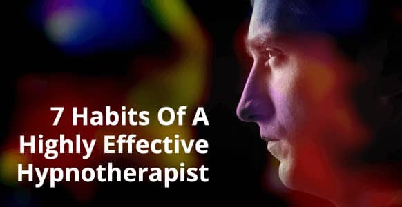 7 Habits Of A Highly Effective Hypnotherapist: How Stephen Covey’s Best-Selling Advice On Effectiveness Can Make You A Better Hypnotist 7 Habits Of A Highly Effective Hypnotherapist: How Stephen Covey’s Best-Selling Advice On Effectiveness Can Make You A Better Hypnotist
