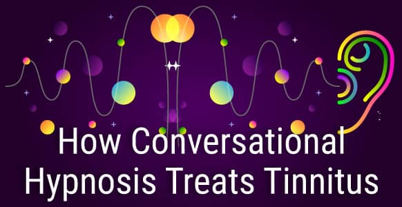 Can Hypnosis Help Tinnitus? Discover 3 Conversational Hypnosis Techniques That “Turn Down” Persistent Noises In The Ears & Head Can Hypnosis Help Tinnitus? Discover 3 Conversational Hypnosis Techniques That “Turn Down” Persistent Noises In The Ears & Head