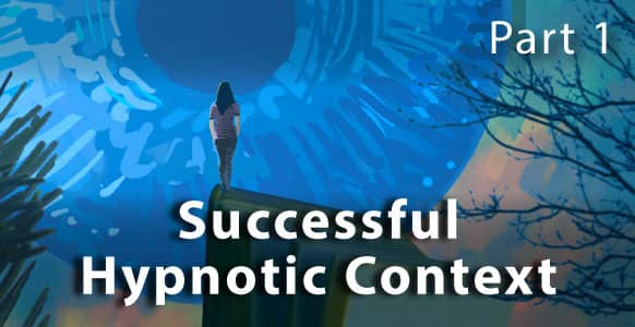 The REAL Reason Hypnotic Context Is Crucial To Your Success (Hint: It’s Probably Not What You Think) The REAL Reason Hypnotic Context Is Crucial To Your Success (Hint: It’s Probably Not What You Think)