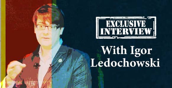 Exclusive Interview With Igor Ledochowski: Discover The Experiences, People & Lessons That Profoundly Shaped His Career, Life & Mind Exclusive Interview With Igor Ledochowski: Discover The Experiences, People & Lessons That Profoundly Shaped His Career, Life & Mind