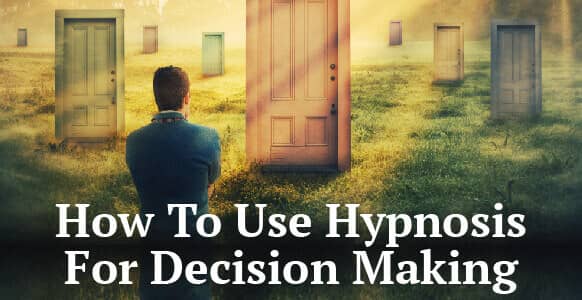 Hypnosis For Decision Making: How To Gain Clarity & Stop Making Excuses! Hypnosis For Decision Making: How To Gain Clarity & Stop Making Excuses!