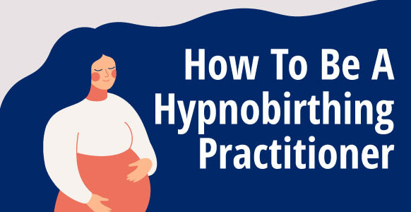 How To Be A Hypnobirthing Practitioner: Emerging Career Trends, What To Expect & Q&A With Hypnobirthing Expert How To Be A Hypnobirthing Practitioner: Emerging Career Trends, What To Expect & Q&A With Hypnobirthing Expert