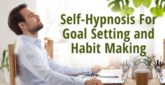 Self-Hypnosis For Goal Setting: How To Use Self-Hypnosis In Habit Making And Achieving Goals Self-Hypnosis For Goal Setting: How To Use Self-Hypnosis In Habit Making And Achieving Goals