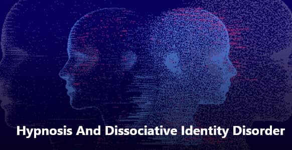 Hypnosis And Dissociative Identity Disorder: What Recent Studies Say Hypnosis And Dissociative Identity Disorder: What Recent Studies Say